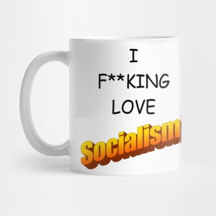 I F-ing Love Socialism! Mug